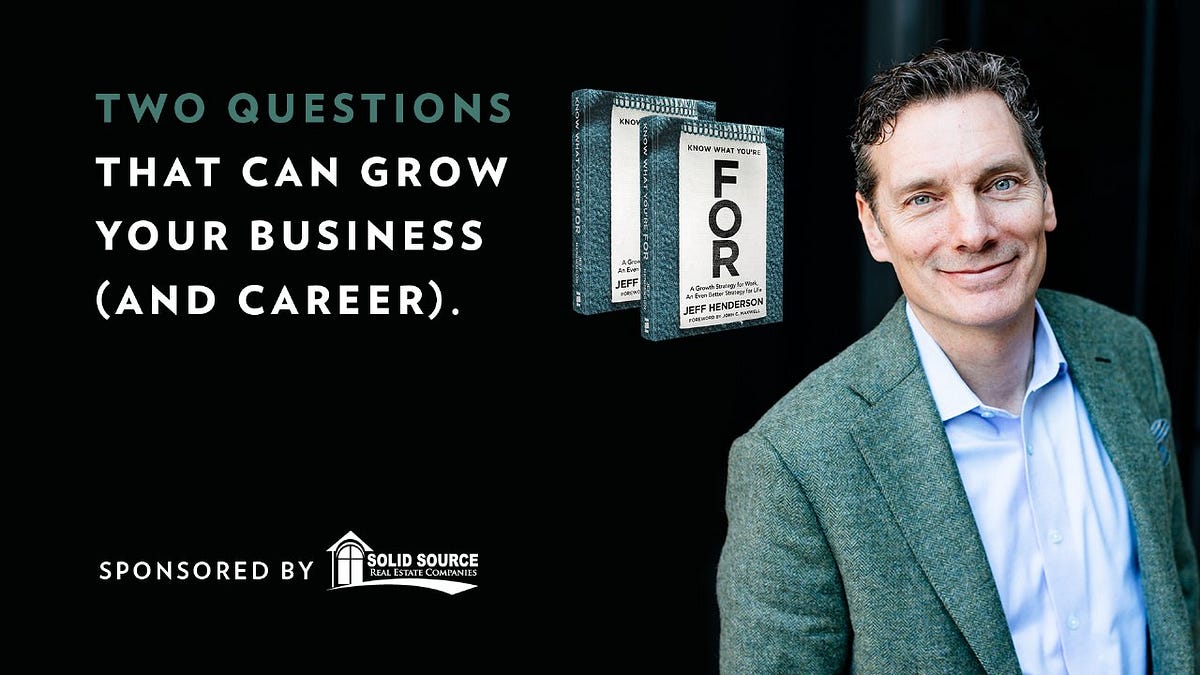 ‘Know What You’re FOR’ by Jeff Henderson | by Robert Carnes | The Brain ...