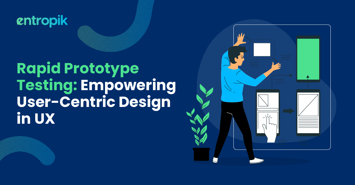 Rapid Prototyping Empowering UserCentric Design in UX by Entropik
