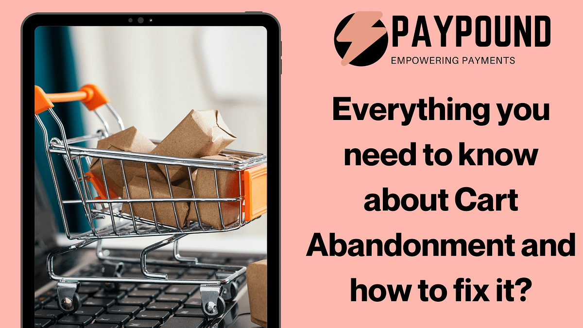 Everything you need to know about Cart Abandonment and how to fix it