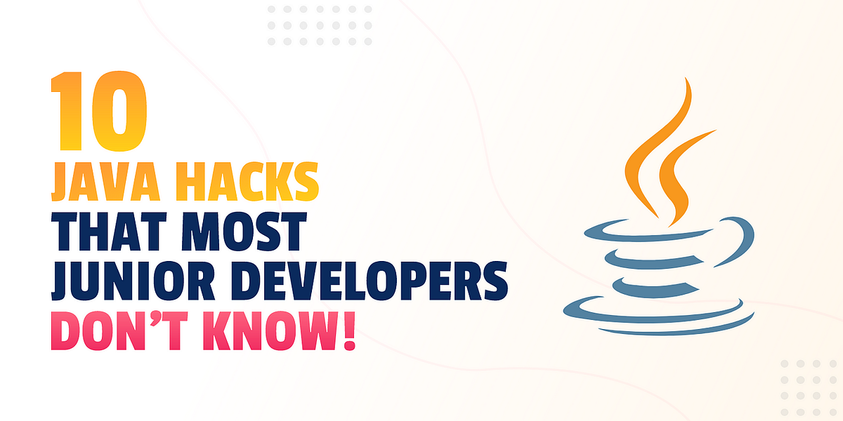 10 Java Hacks in 30 Seconds. Let’s dive in… | by Peng Cao | Medium