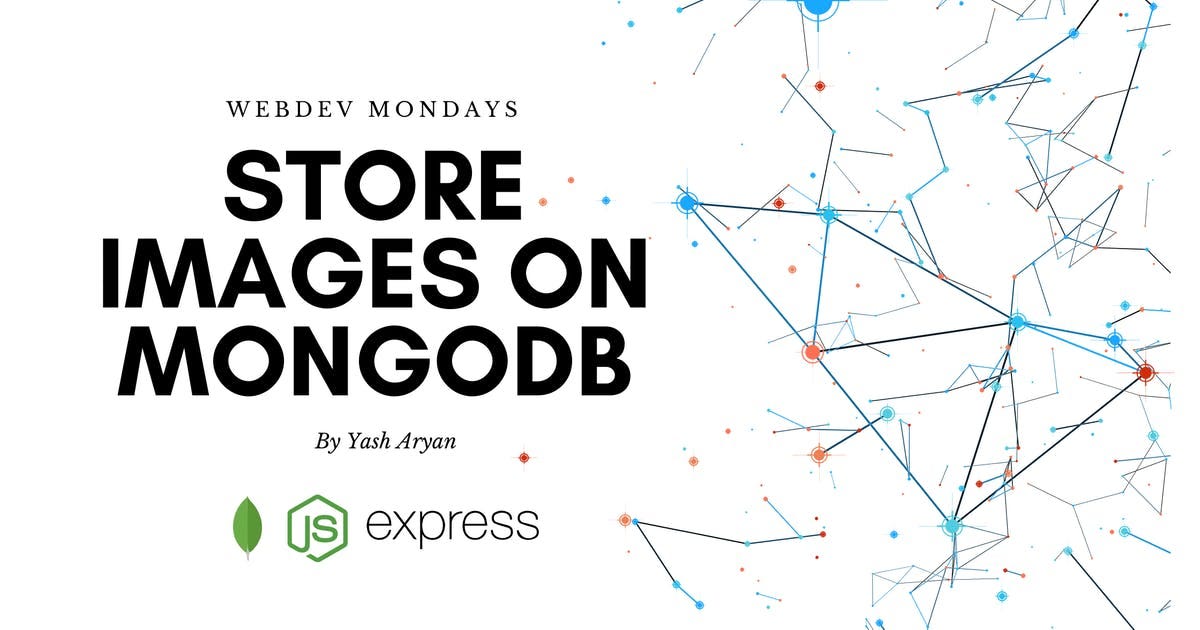 How to store images on MongoDB. Using ExpressJS, Mongoose, and Multer