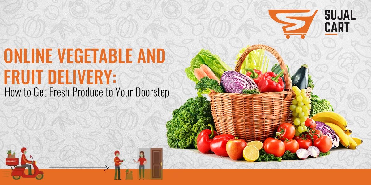 Online Vegetable and Fruit Delivery How to Get Fresh Produce to Your