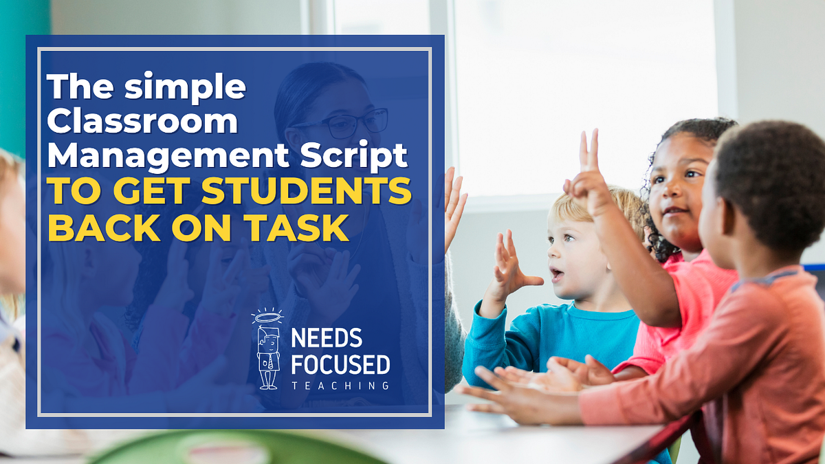 The Simple Classroom Management Script to Get Students Back on Task ...