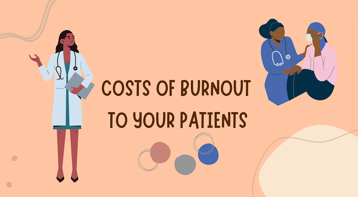Costs of Burnout to Your Patients by What You Need to Know About