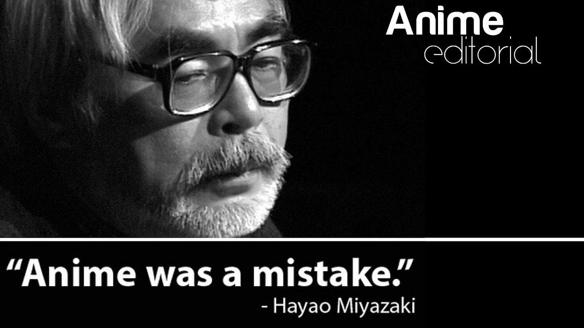 Anime Was A Mistake Miyazaki