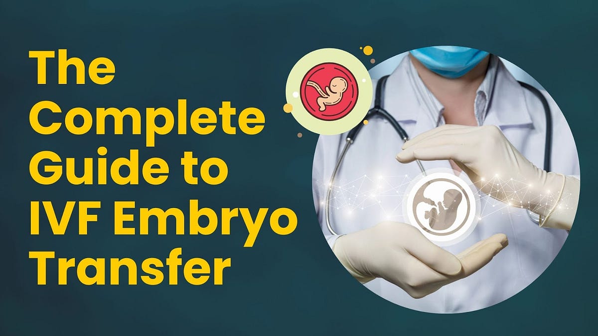 The Complete Guide to IVF Embryo Transfer Medium