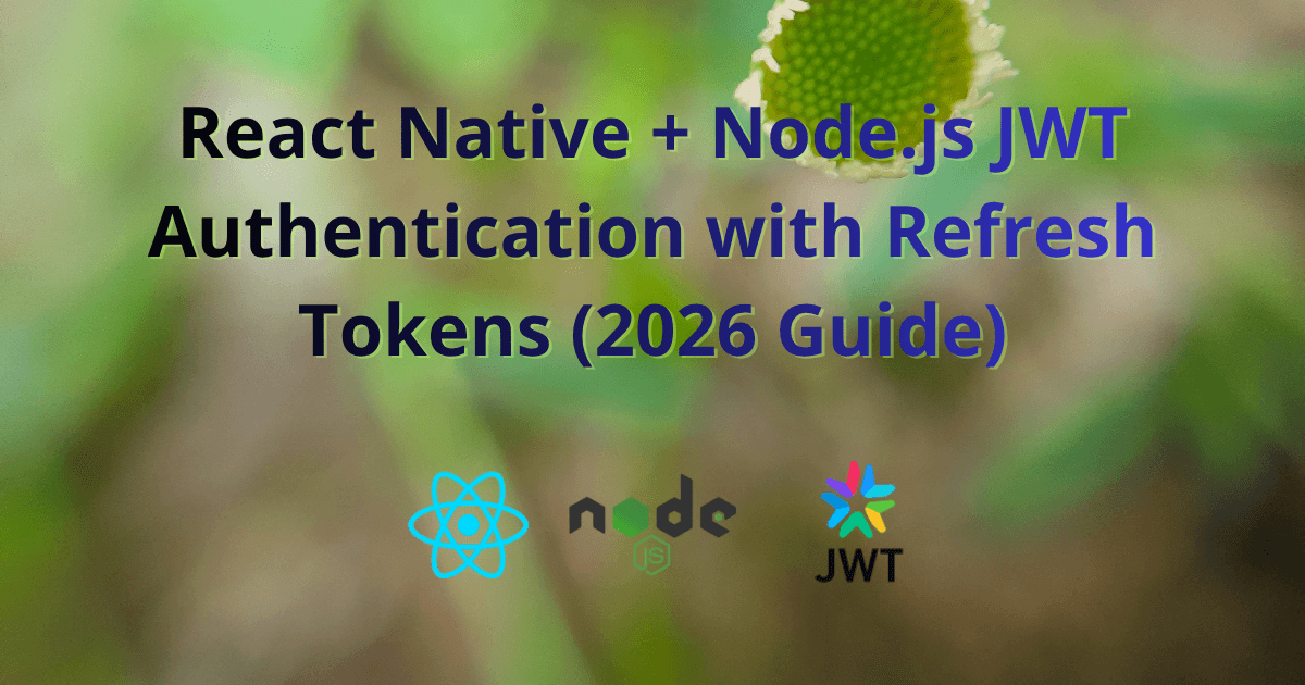 React Native + Node.js JWT Authentication with Refresh Tokens (2026 Guide) — Djamware