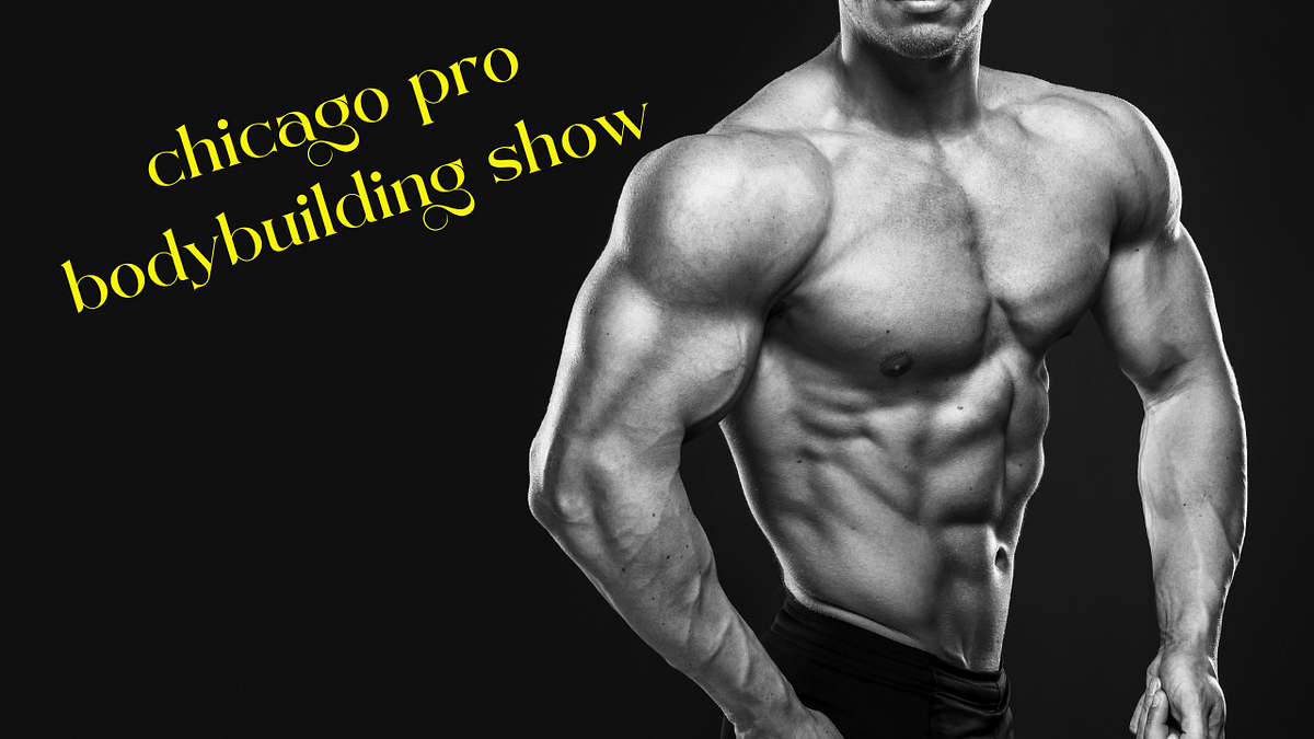 The Prestige of the Chicago Pro Bodybuilding Show A Spectacle of Strength and Aesthetics by