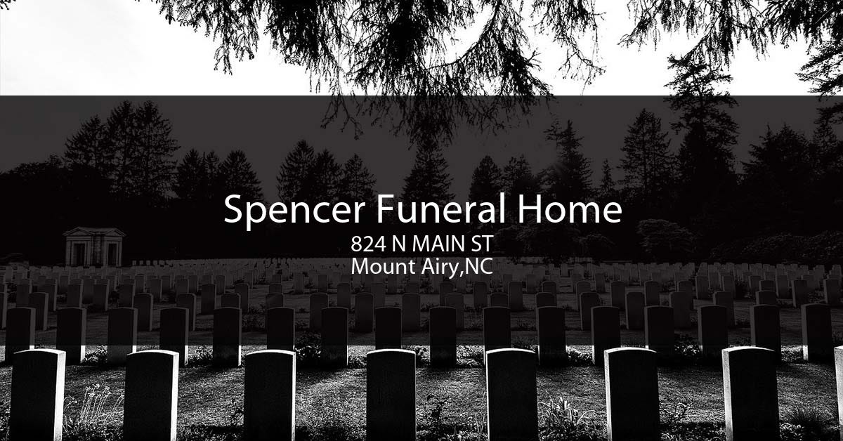 Spencer Funeral Home: A Legacy of Caring for Mount Airy Families | by
