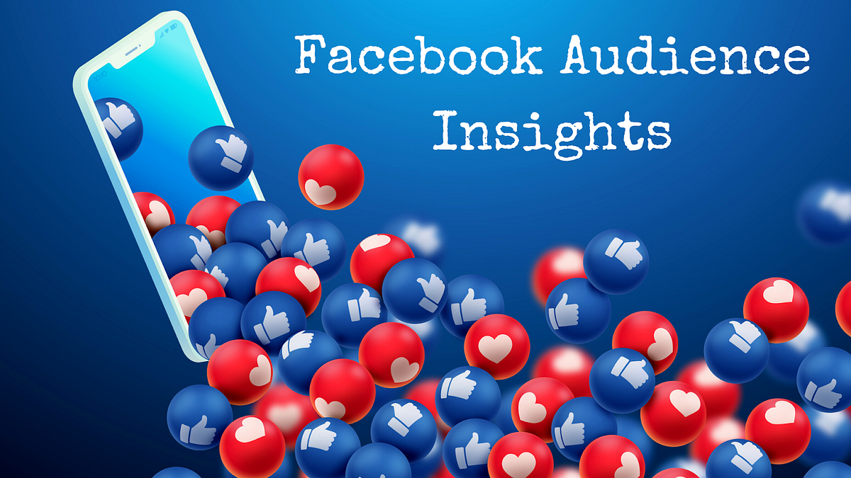 Facebook Audience Insights Is Necessary Learn Why! by The