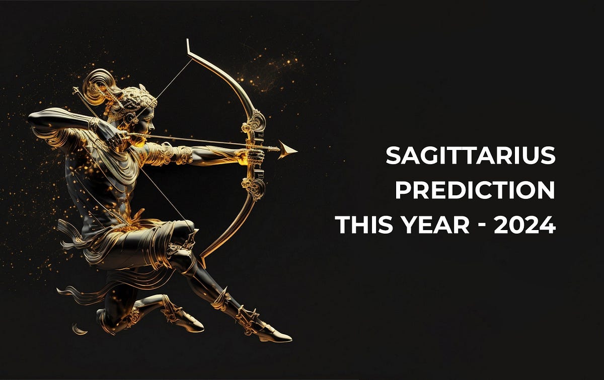 Sagittarius Prediction This Year — 2024 by Astro Era Jan, 2024 Medium