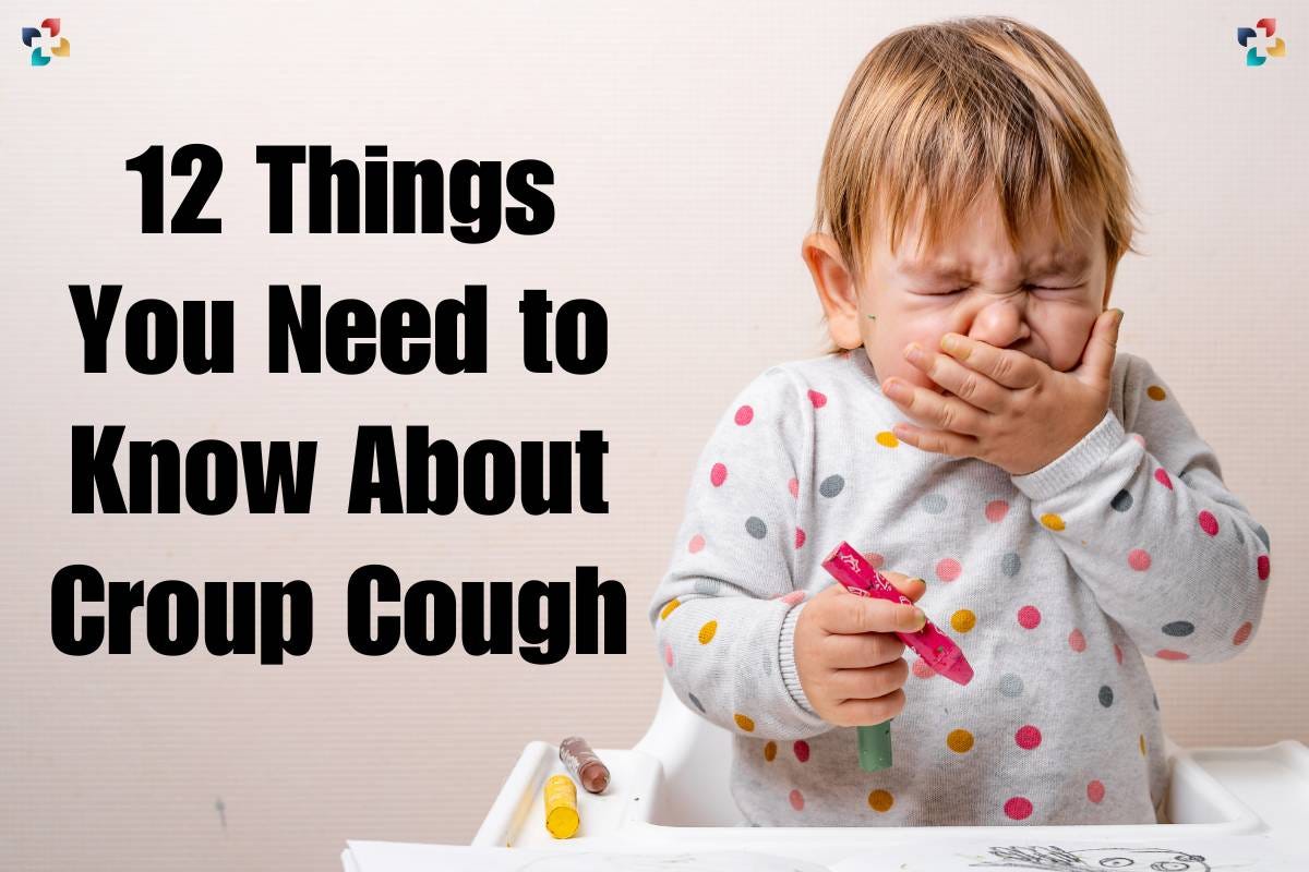 12 Things You Need to Know About Croup Cough by
