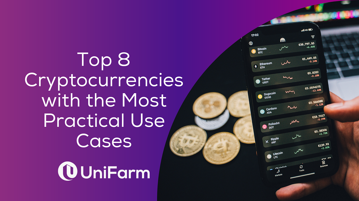 Top 8 Cryptocurrencies with the Most Practical Use Cases — UniFarm | by  UniFarm_ | Medium
