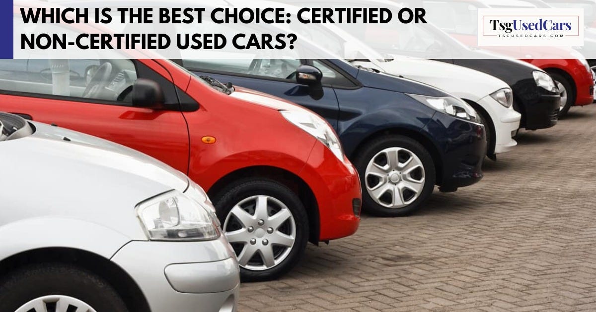 Making the Right Choice Certified Used Car vs. NonCertified Used Car by Tsgcarbazar May