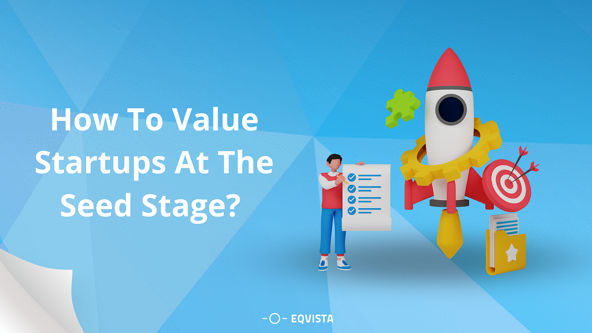 How to value startups at the seed stage? by Eqvista Cap Table