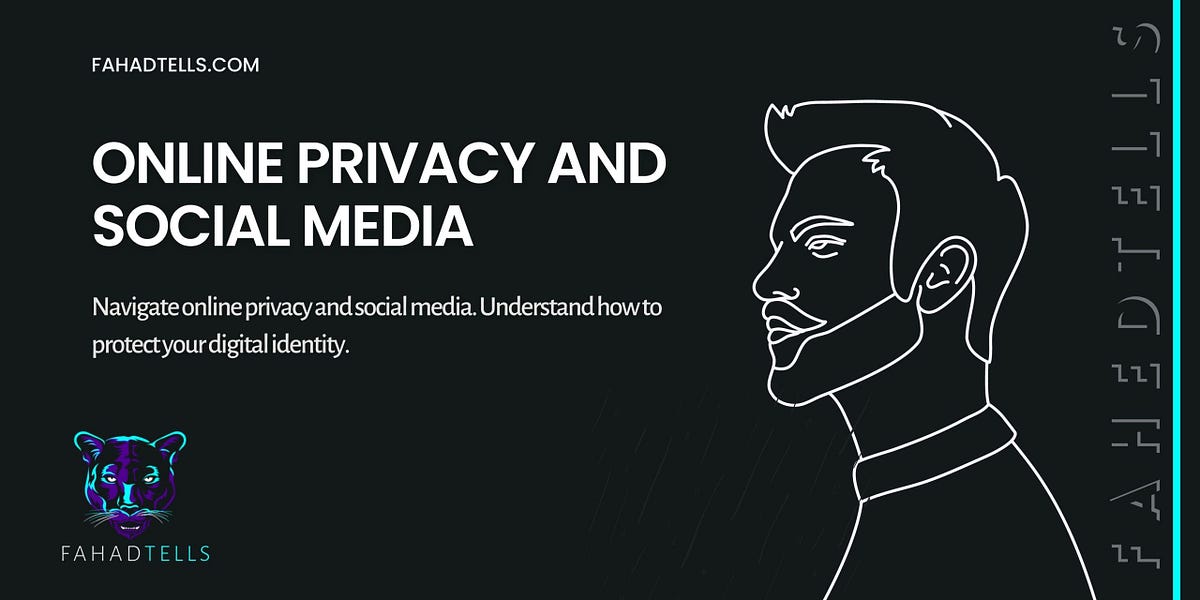 Online Privacy And Social Media by FahadTells Medium