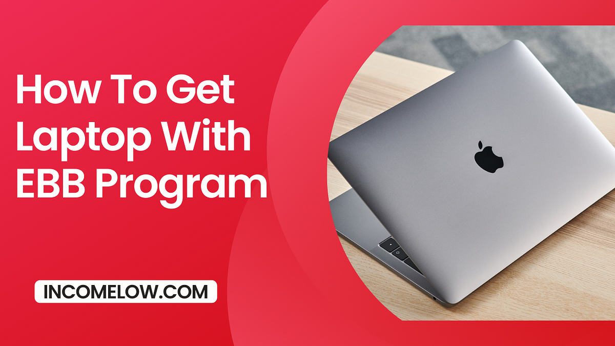 FREE STUFF. How To Get Laptop With EBB Program 2024 by Low