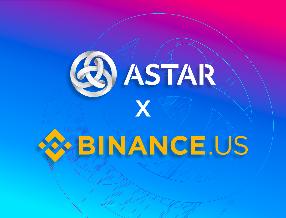 Binance.US lists the Astar Native Asset (ASTR) | by Jerad | Astar | Astar  Network | Medium