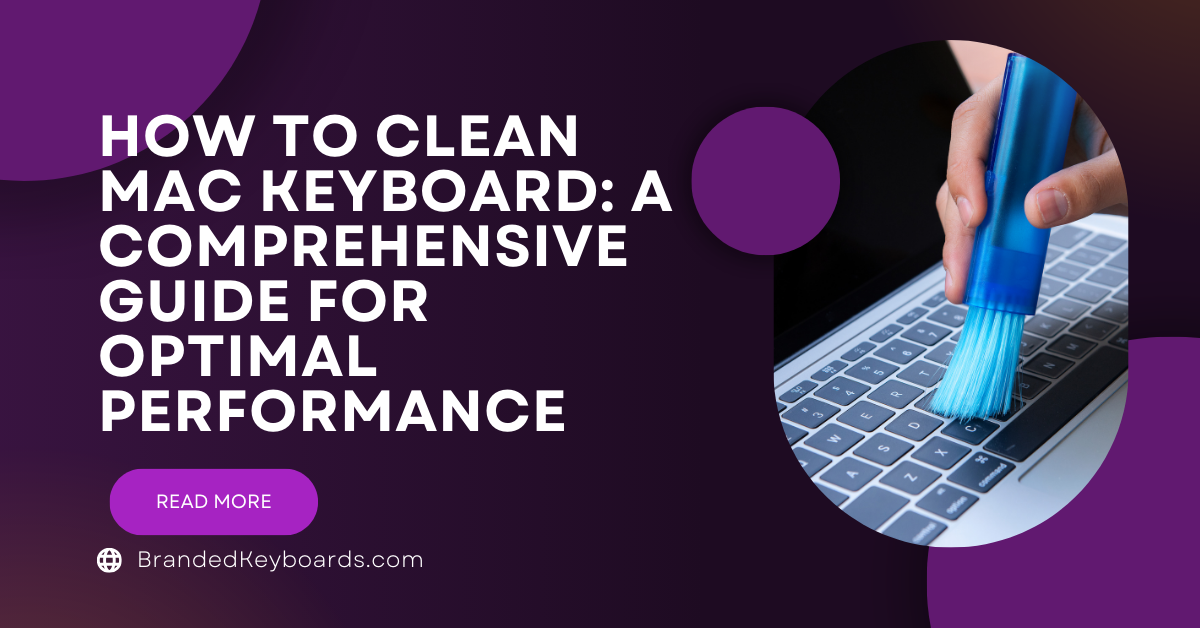 How to Clean Mac Keyboard A Comprehensive Guide for Optimal