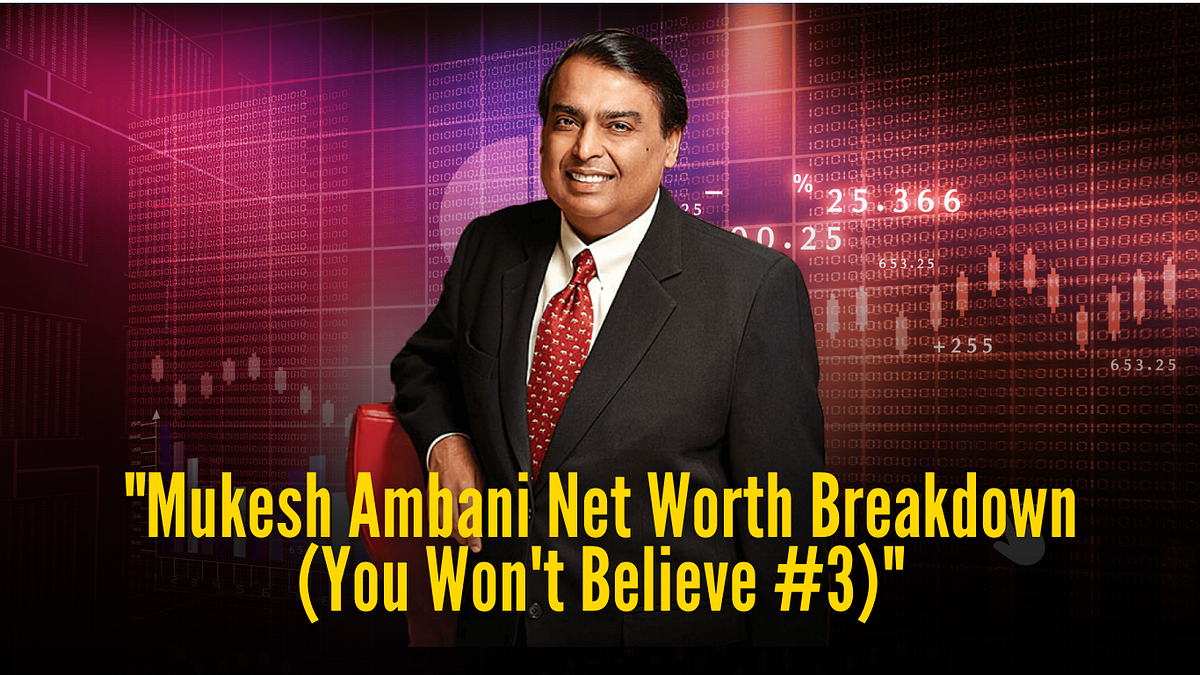 “Mukesh Ambani Net Worth Breakdown (You Won’t Believe 3