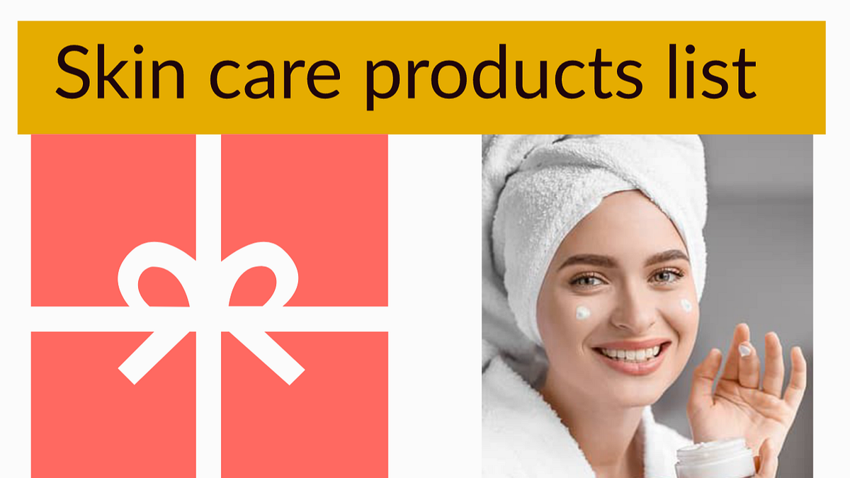 Best Skin care products list 2021 by Wasim Akram Medium