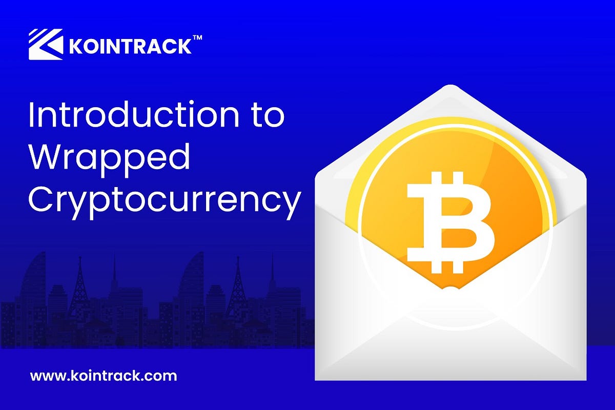 Introduction to Wrapped Cryptocurrency by Kointrack Techsystems Medium