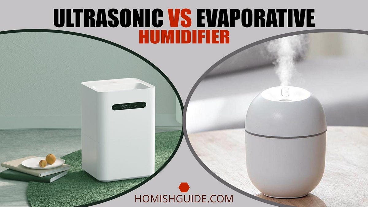 Ultrasonic vs Evaporative Humidifier | by Homishguide | Medium