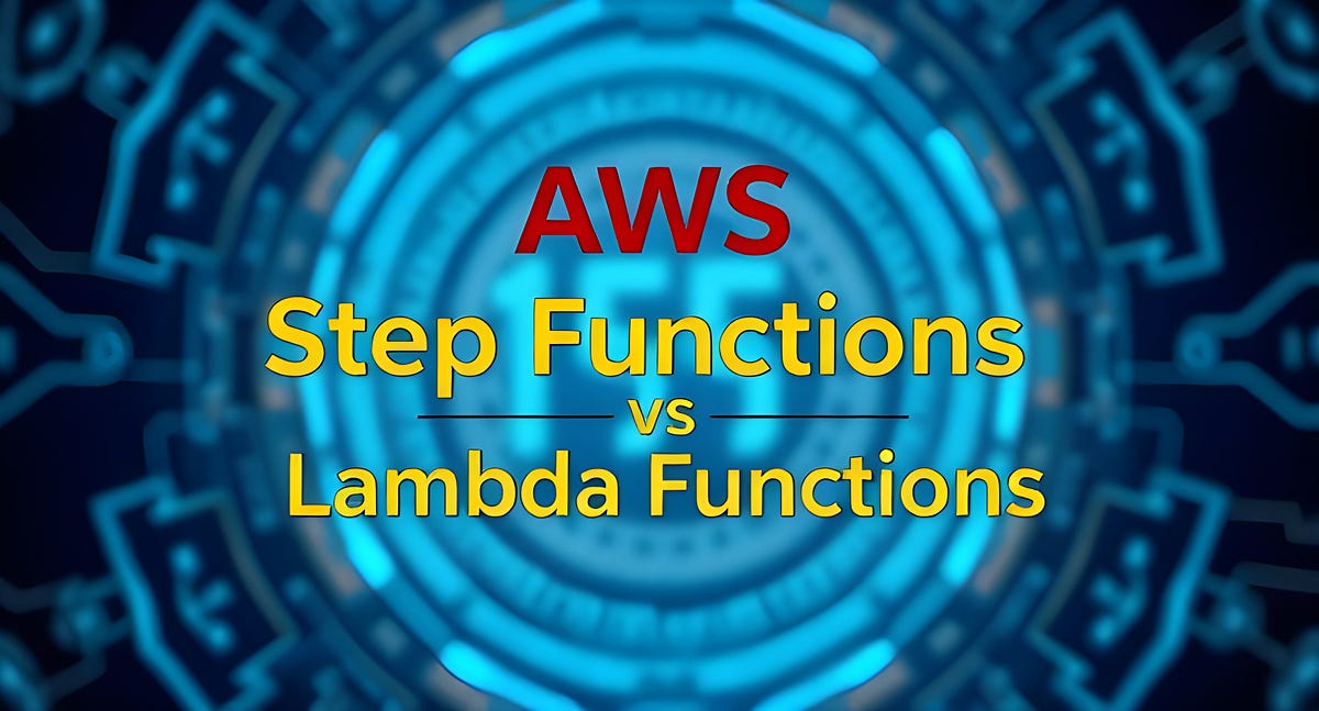 Comparing AWS Step Functions and Lambda Functions | AWS in Plain English