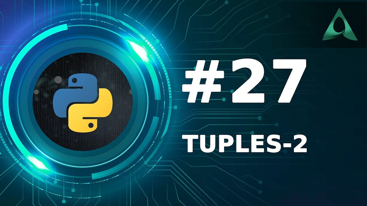 #27 Tuples — Part 2 (Python Tutorials) - Arashtad - Medium
