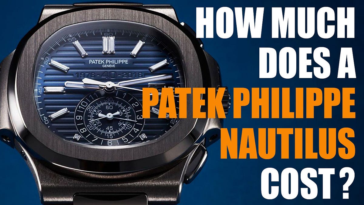 How Much Does a Patek Philippe Nautilus Cost? | by LuxuryBazaar.com ...