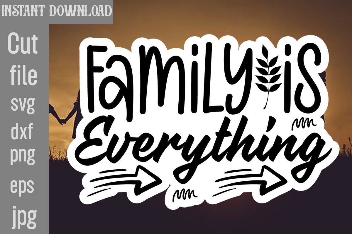 Family is Everything SVG Cut File (Unique Print Mock-ups) | by ...