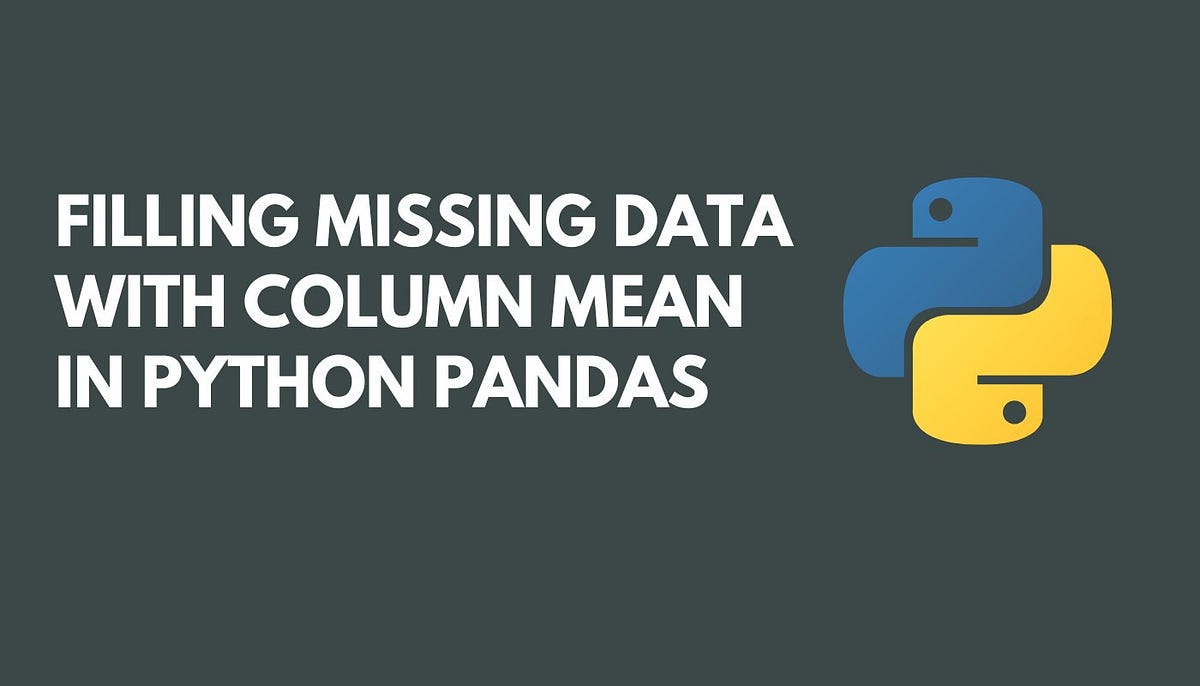 Filling Missing Data with Column Mean in Python | by Boyega | Python in ...