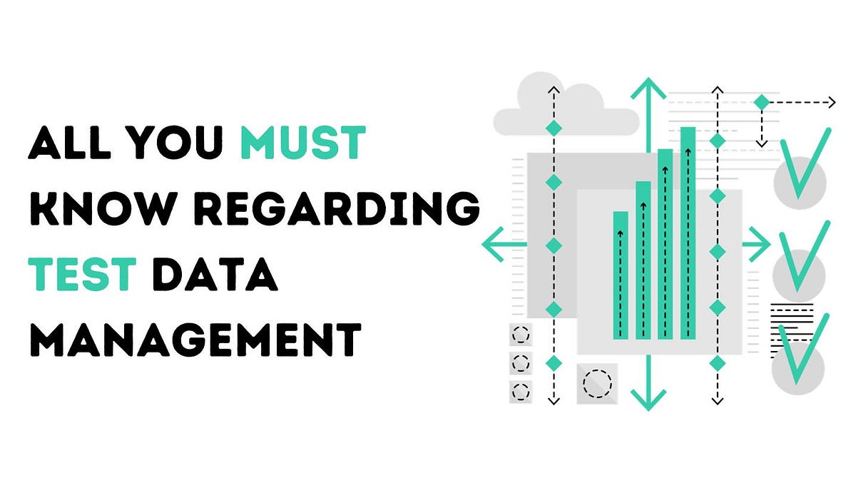 Test Data Management: Everything You Need to Know About It | by Rohit ...