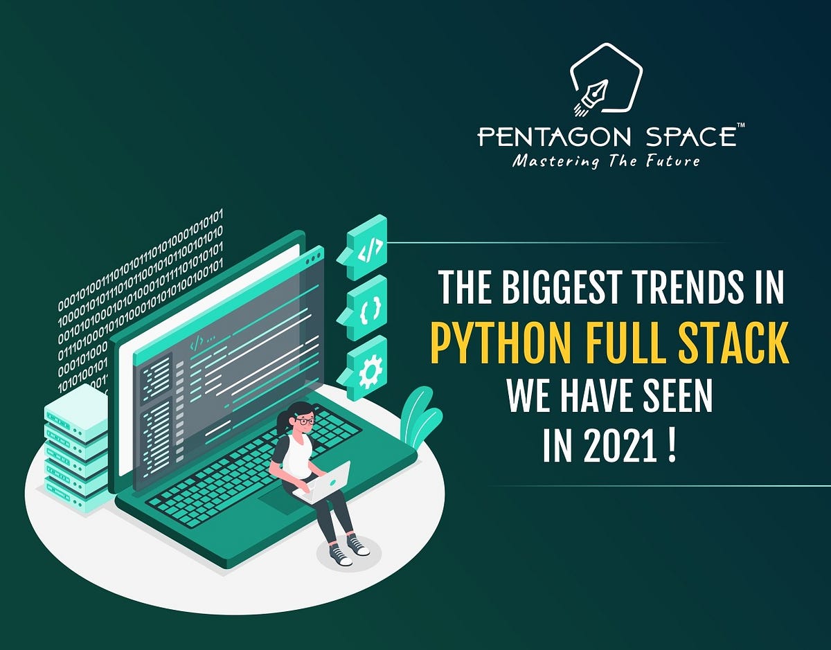 The Biggest Trends in Python Full Stack We Have Seen In 2021! | by ...