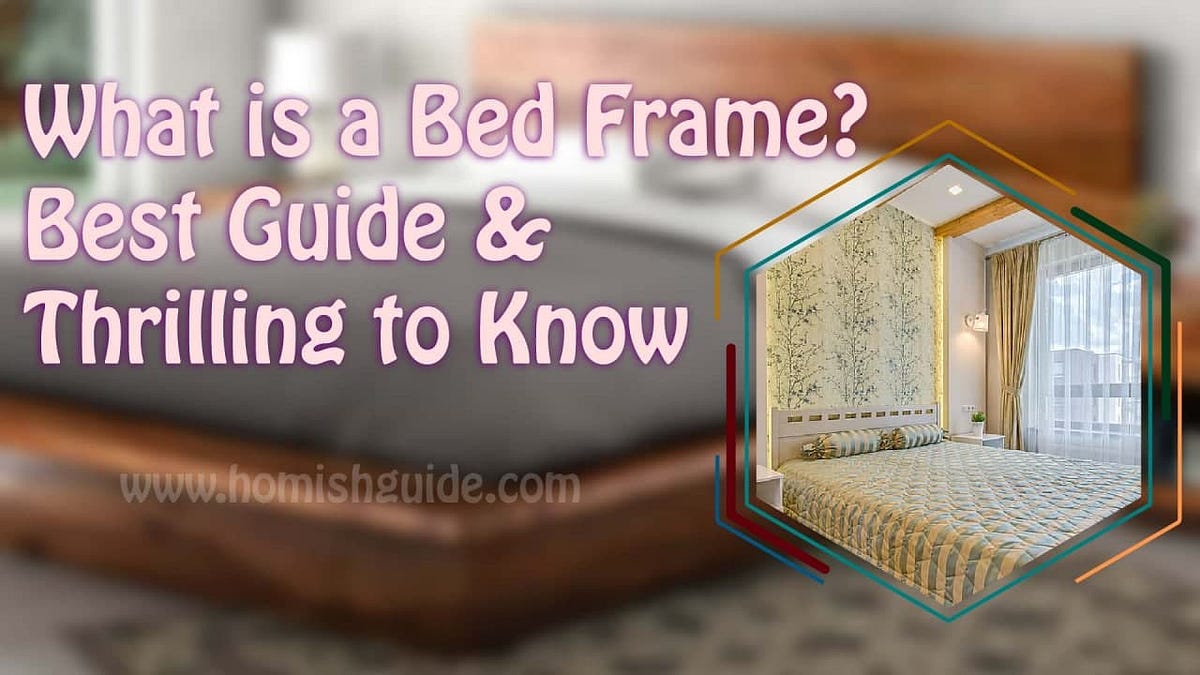 What Is a Bed Frame?. Best Reasons & Epic Options in 2023 | by ...