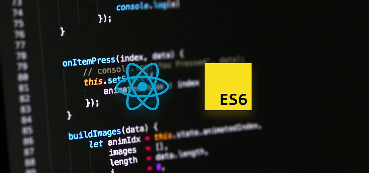 Must-Know ES6 Features for ReactJS | by Rashmi Shehana | Medium