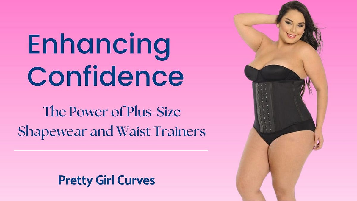 Enhancing Confidence The Power of PlusSize Shapewear and Waist