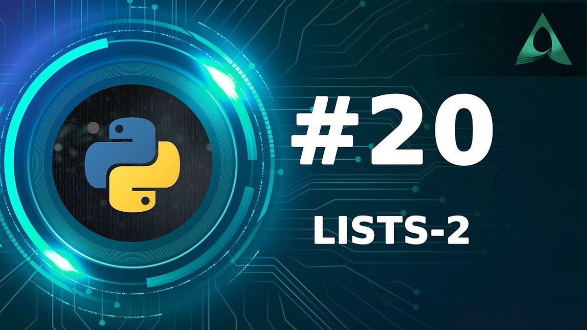 #20 Lists in Python — Part 2 (Python Tutorials) - Arashtad - Medium