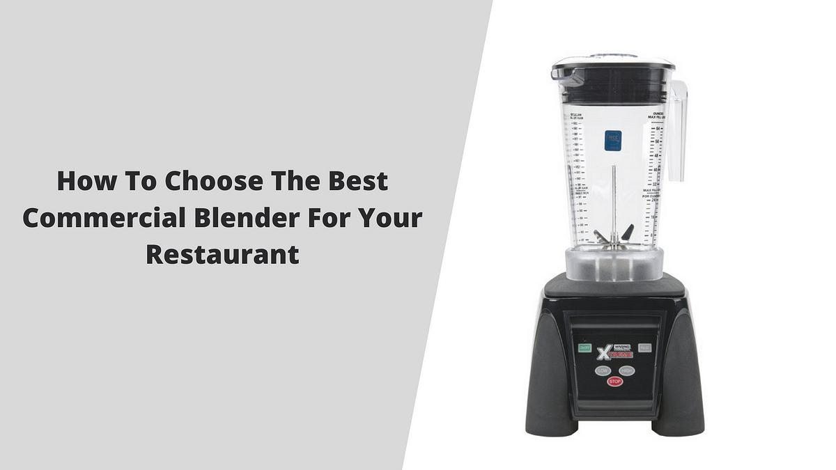 How To Choose The Best Commercial Blender For Your Restaurant | by virat  kohli | mixerjuicer | Medium