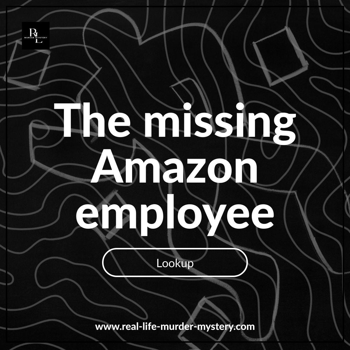The Case of The Missing Amazon Employee Real Life Murder Mystery Medium