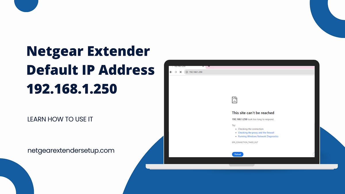 Default IP Address 192.168.1.250. Netgear extenders play a crucial role