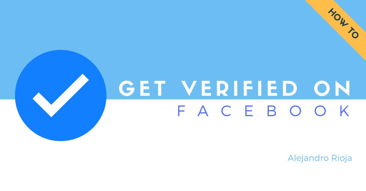 Get Verified on Facebook: Page or Profile (Blue + Gray Verification Badge), by Alejandro Rioja, SEO & Marketing