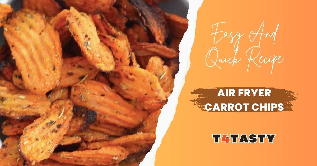 Tasty Air Fryer Carrot Chips Recipe by t4 tasty Aug, 2023 Medium