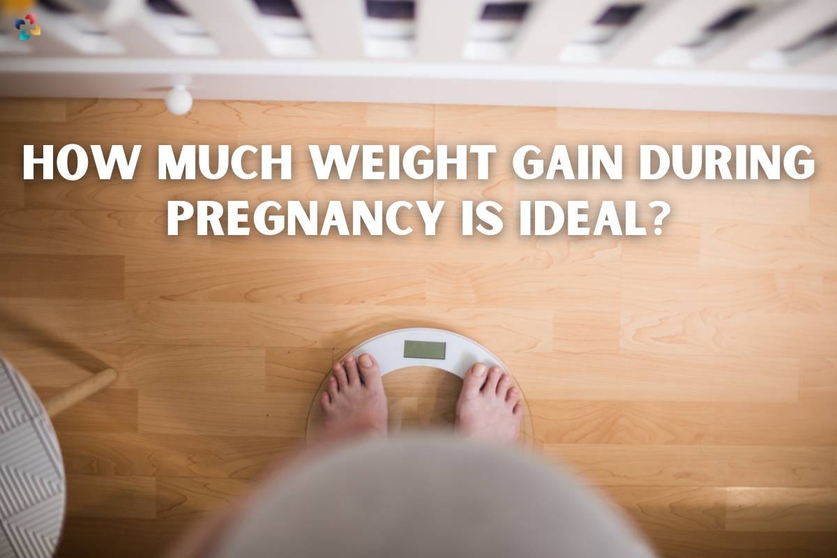 How Much Weight Gain During Pregnancy Is Ideal? by