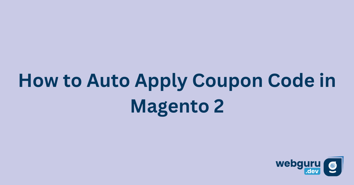How To Auto Apply Coupon Code In Magento 2 By Webgurudev Medium