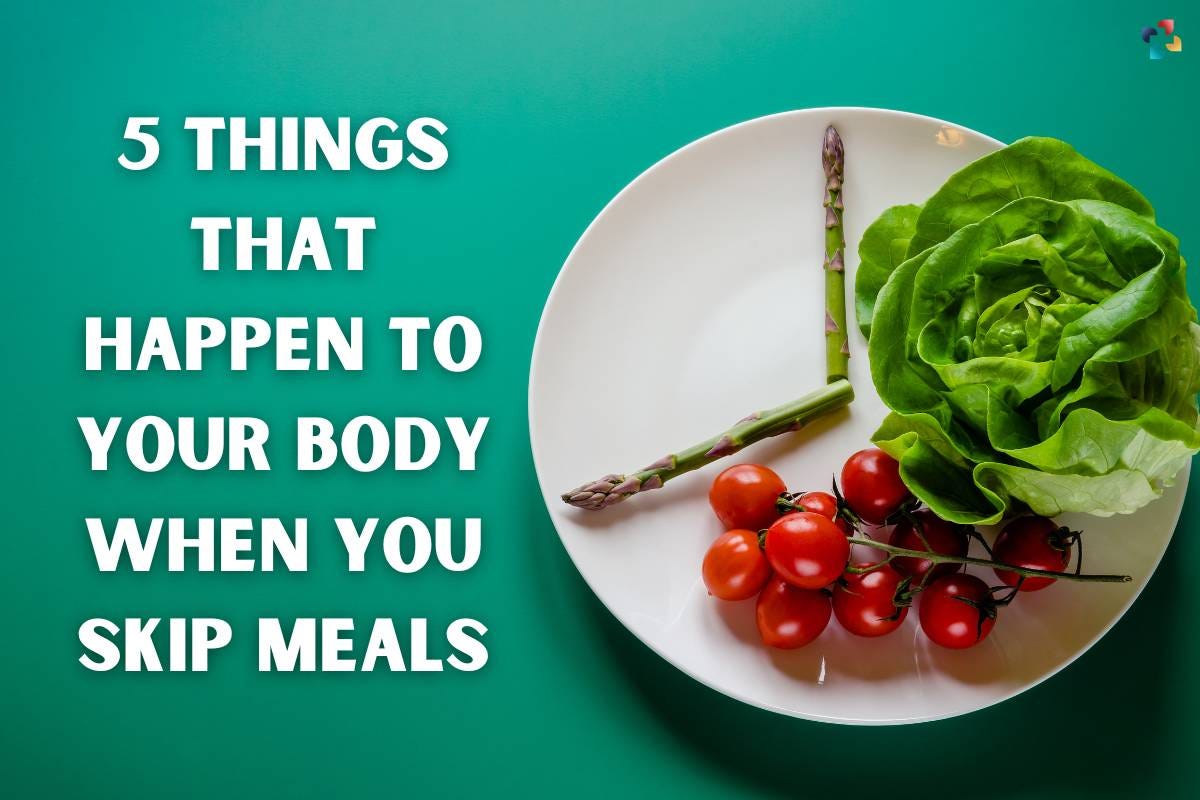 5 Things That Happen to Your Body When You Skip Meals | by ...