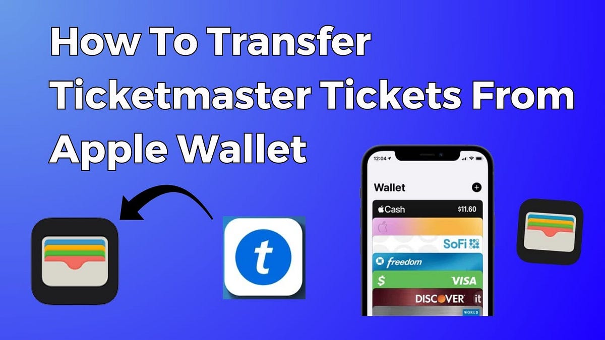 How to Transfer Tickets on Ticketmaster to Apple Wallet by