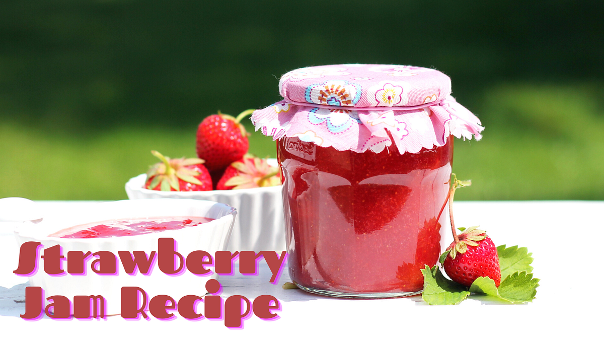 How to Make Fresh Strawberry Jam at Home - KK Cooks And Bakes - Medium