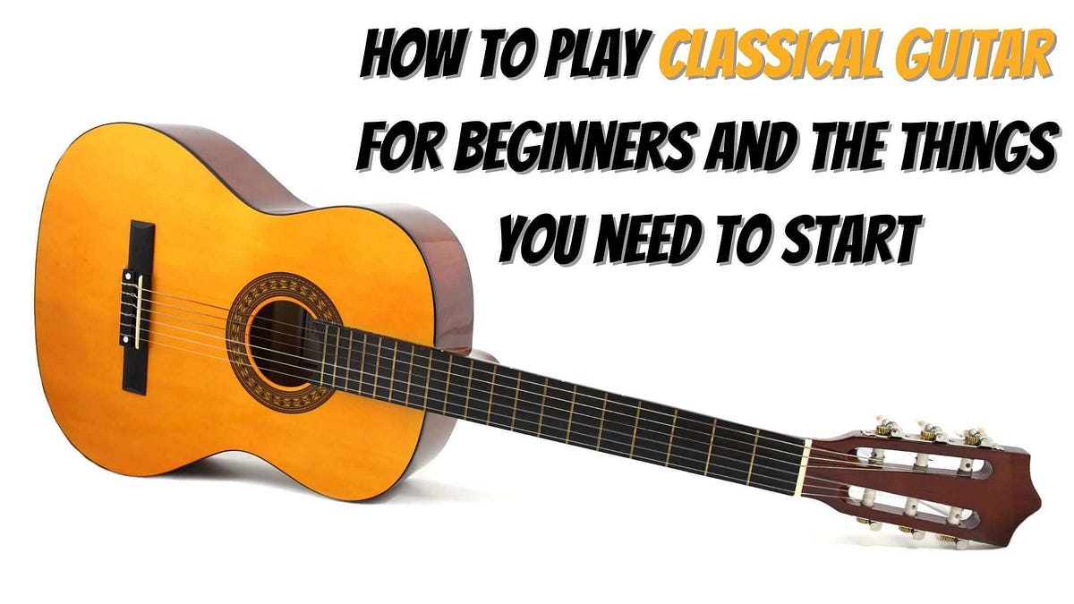 The Ultimate Guide to Playing Classical Guitar for Beginners by