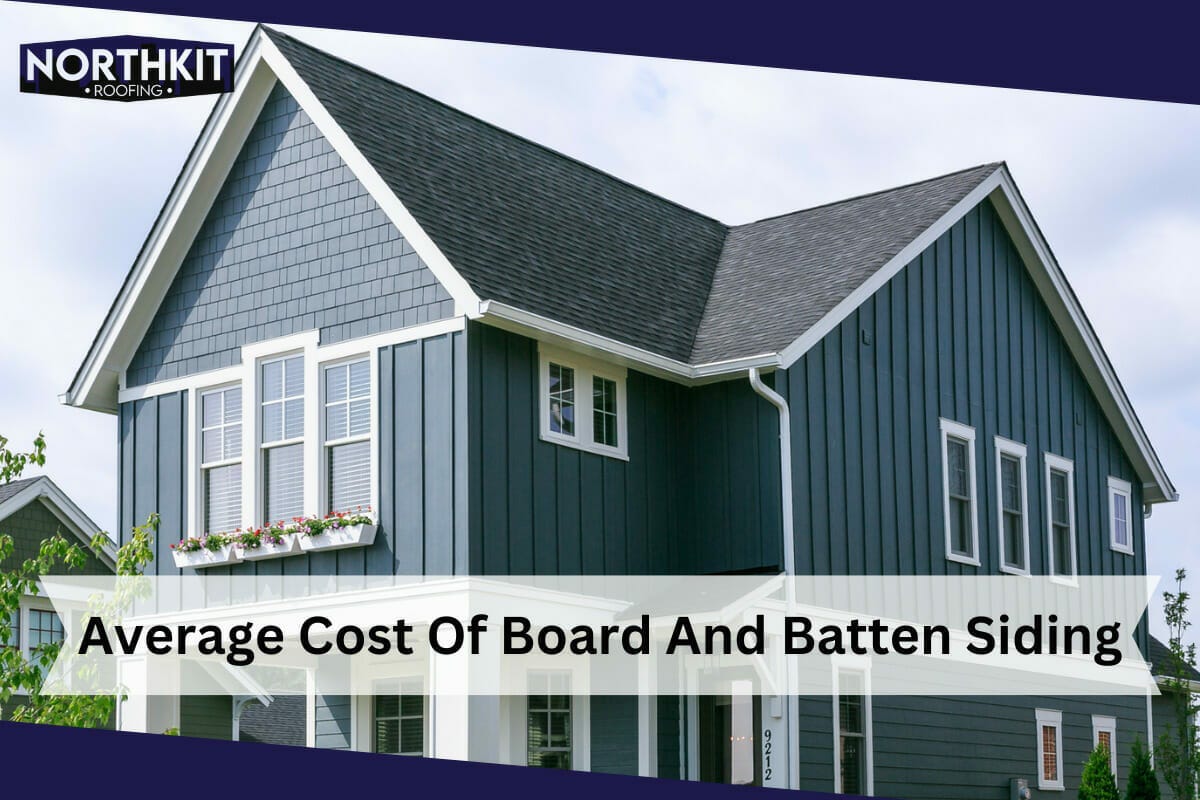 WHAT IS THE AVERAGE COST OF BOARD AND BATTEN SIDING? Northkit Roofing